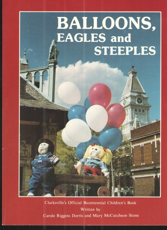 Balloons, Eagles and Steeples A Children's Bicentennial Discovery of Clarksville
