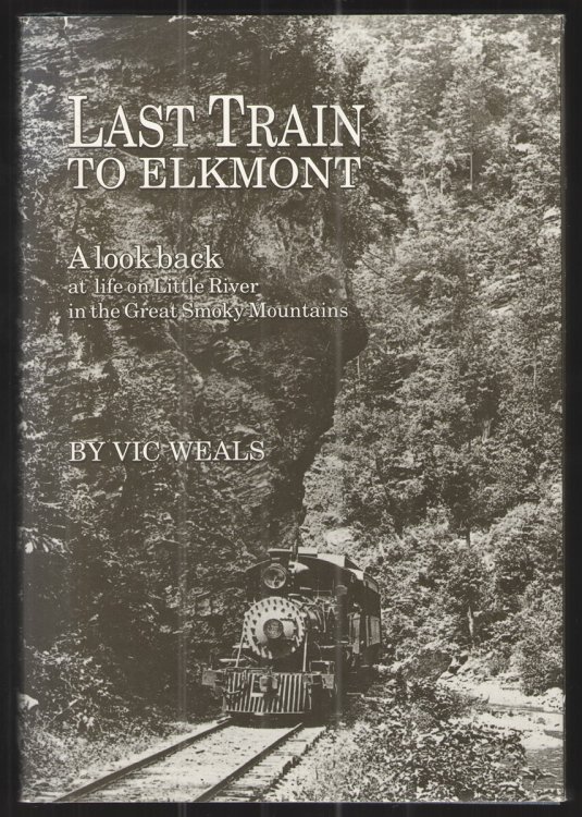 Last Train to Elkmont A Look Back At Life on Little River in the Great Smoky Mountains