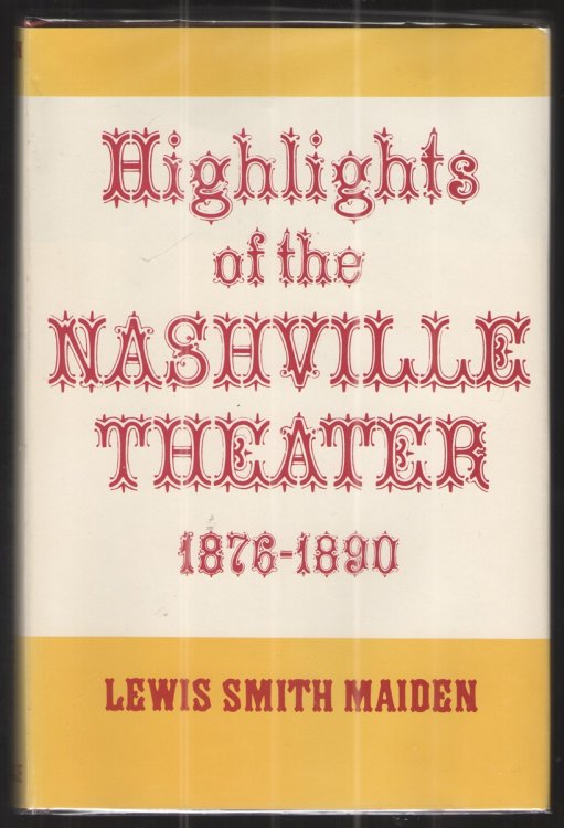 Image for Highlights of the Nashville Theater, 1876-1890. Highlights of the Nashville Theater, 1876-1890.