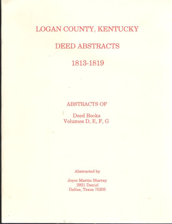 Logan County, Kentucky, Deed Abstracts, 1813-1819 Abstracts of Deed Books Volumes D, E, F, G