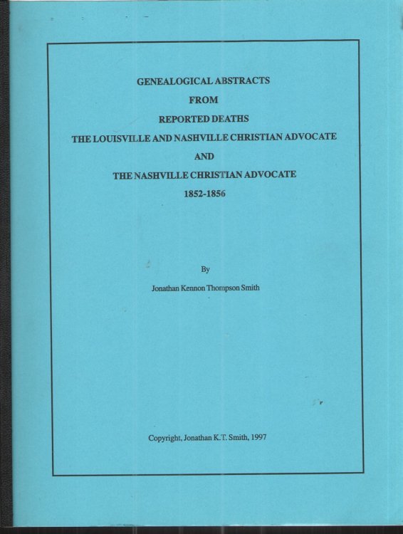 Genealogical Abstracts from Reported Deaths: the Louisville and Nashville Christian Advocate and the Nashville Christian Advocate 1852-1856
