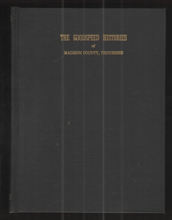 The Goodspeed Histories of Madison County, Tennessee
