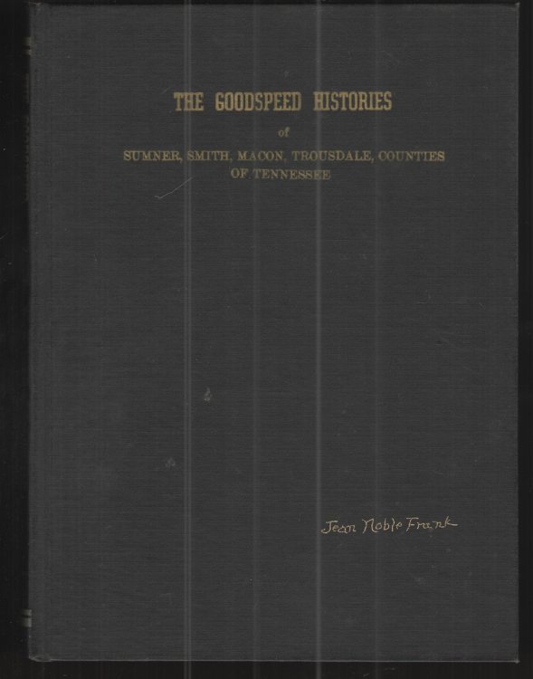 The Goodspeed Histories of Sumner, Smith, Macon, Trousdale Counties of Tennessee