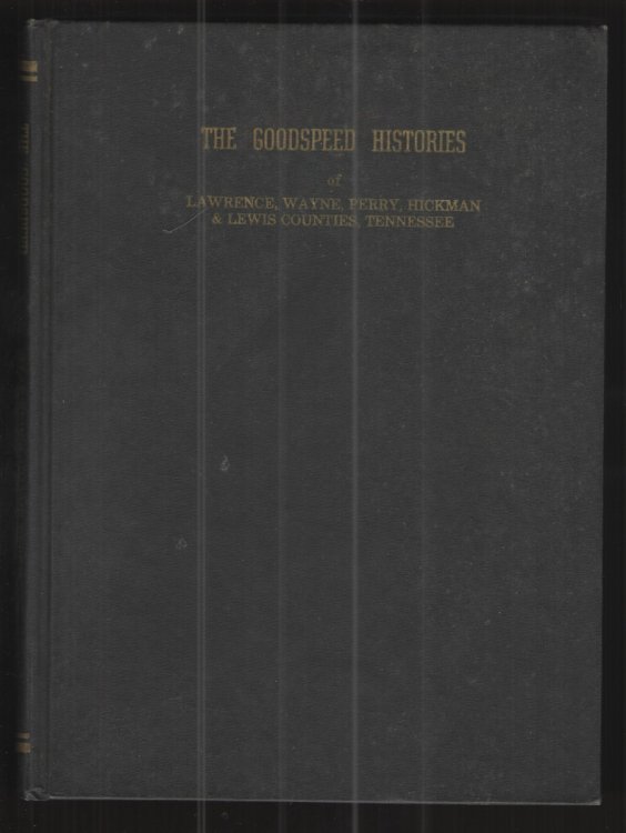 The Goodspeed Histories of Lawrence, Wayne, Perry, Hickman and Lewis Counties, Tennessee