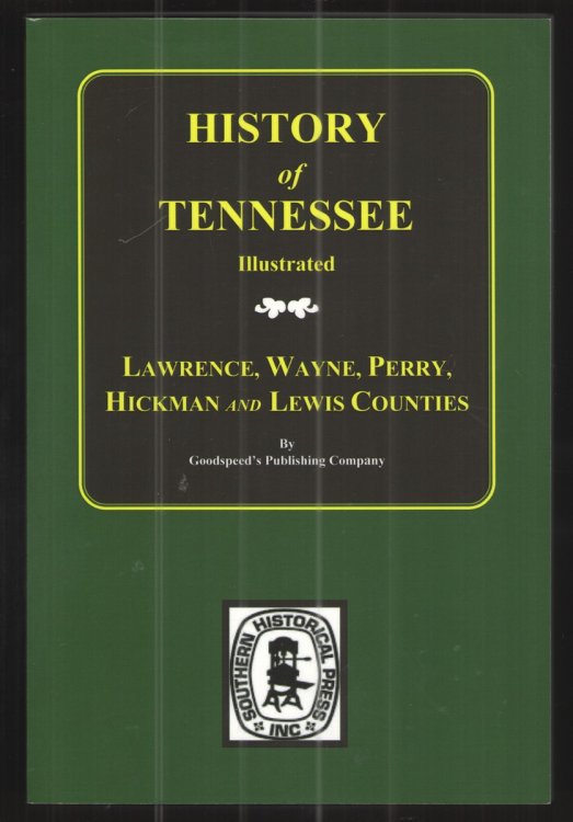 History of Tennessee Illustrated Lawrence, Wayne, Perry, Hickman and Lewis Counties, Tennessee