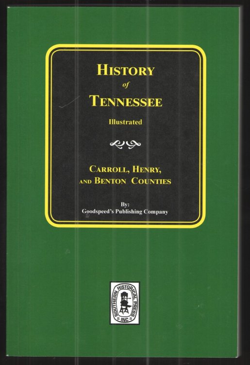 History of Tennessee Illustrated Carroll, Henry and Benton Counties