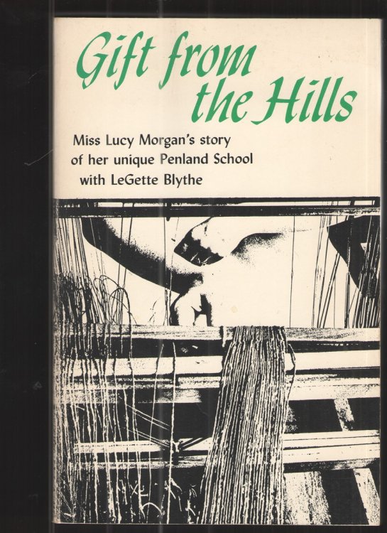Gift from the Hills Miss Lucy Morgan's Story of Her Unique Penland School