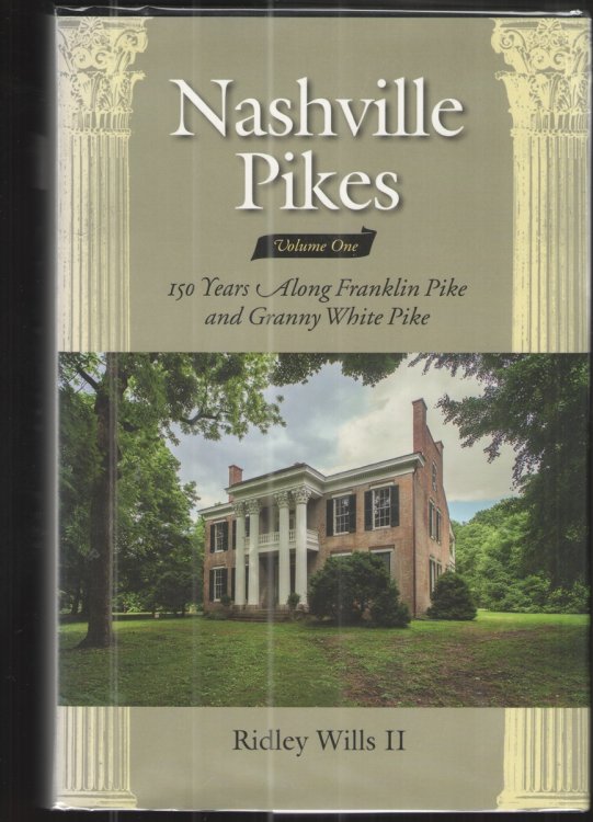 Nashville Pikes, Volume One 150 Years Along Franklin Pike and Granny White Pike