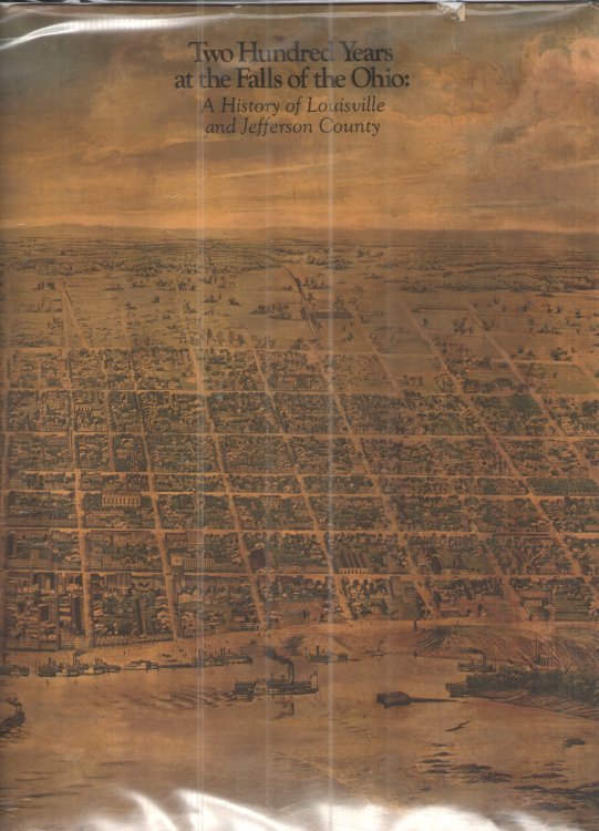 Two Hundred Years At the Falls of the Ohio A History of Louisville and Jefferson Couty