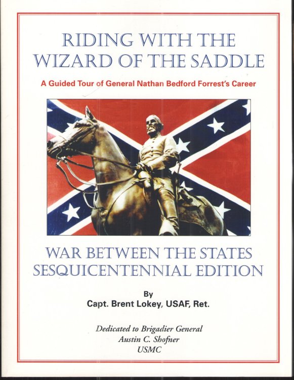 Riding with the Wizard of the Saddle, a Guided Tour of Gen. Nathan Bedford Forrest's Career War between the States, Sesquicentennial Edition