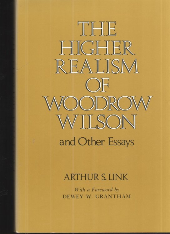 The Higher Realism of Woodrow Wilson And Other Essays