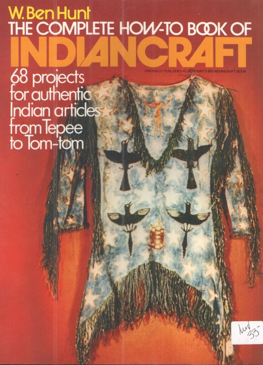 The Complete How-To Book of Indiancraft 68 Projects for Authentic Indian Articles from Tepee to Tom-Tom