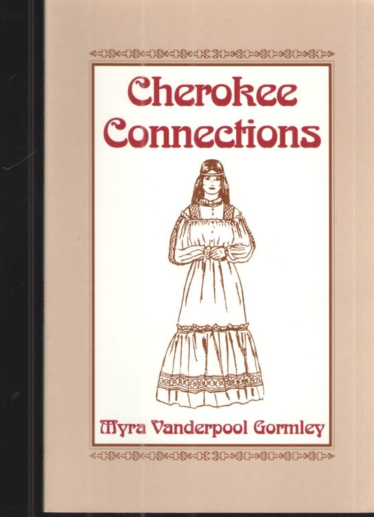 Cherokee Connections An Introduction to Genealogical Sources Pertaining Cherokee Ancestors
