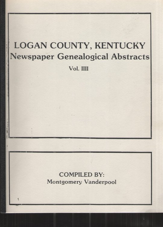 Logan County, Kentucky Newspaper Genealogical Abstracts Vol. IIII