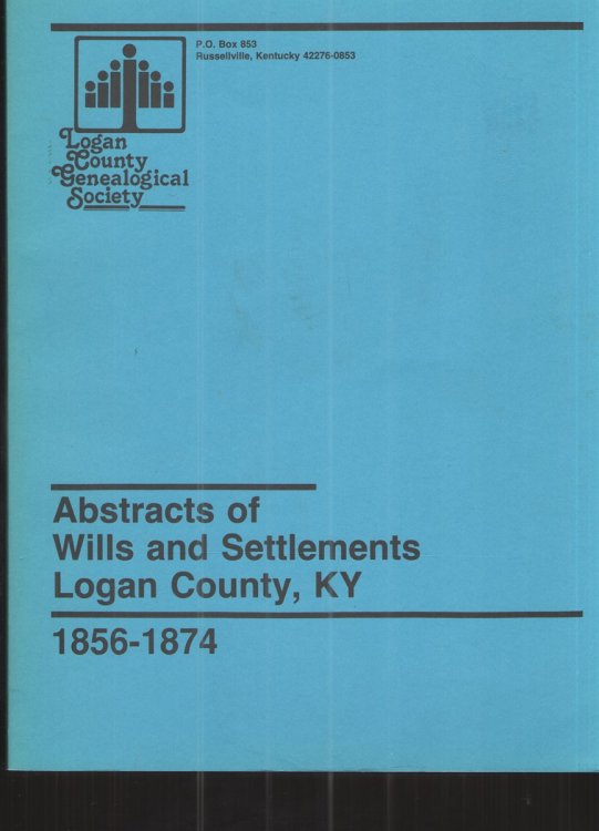 Abstracts of Wills and Settlements Logan County, KY 1856-1874
