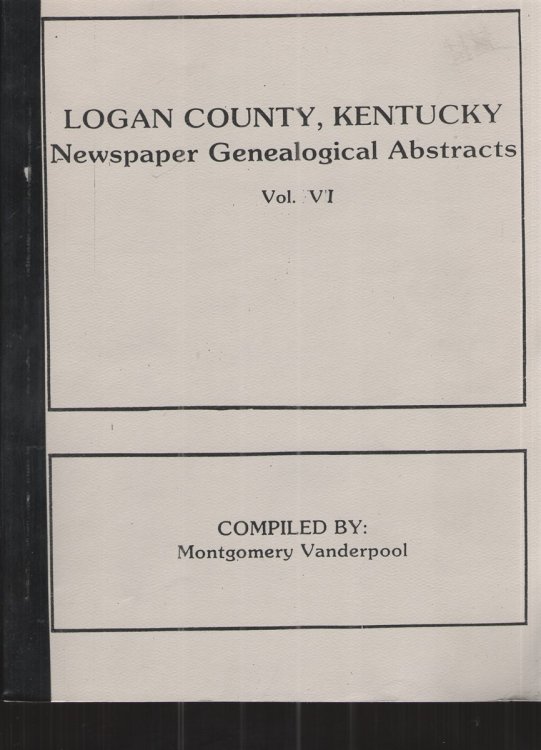 Logan County, Kentucky Newspaper Genealogical Abstracts Vol. VI