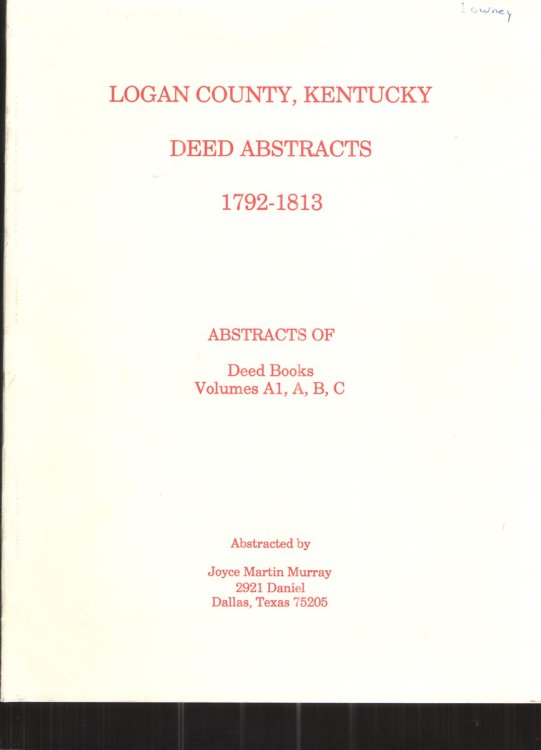 Logan County, Kentucky Deed Abstracts 1792-1813 Abstracts of Deed Books Volumes A1, A, B, C
