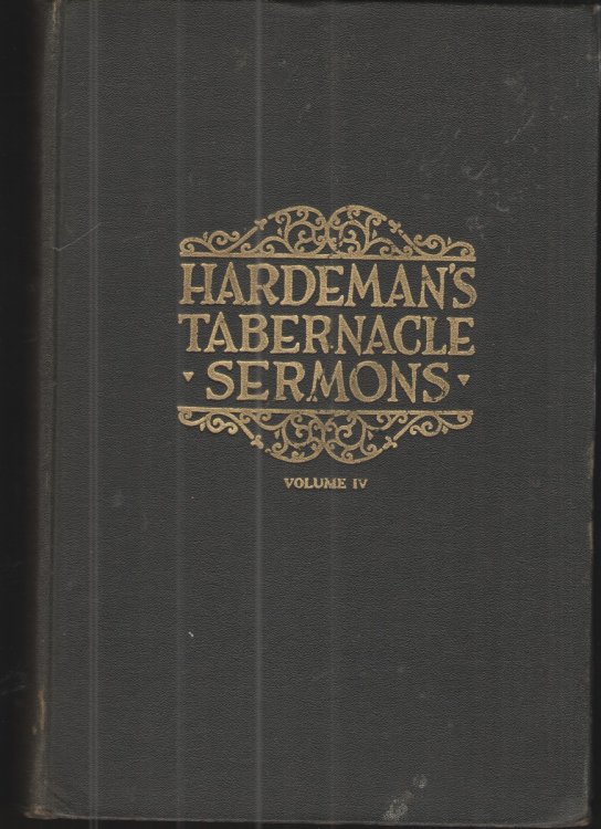 Hardeman's Tabernacle Sermons Volume IV Eighteen Sermons Delivered At Ryman Auditorium At Nashville, Tennessee, from October 16 to 31