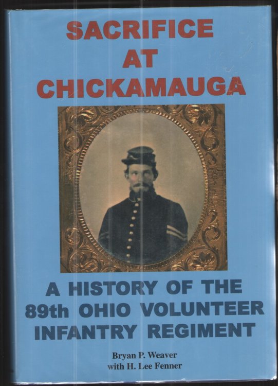 Sacrifice At Chickamauga A History of the 89th Ohio Volunteer Infantry Regiment