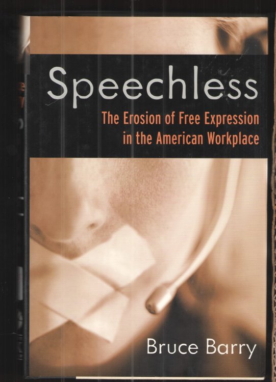 Speechless The Erosion of Free Expression in the American Workplace