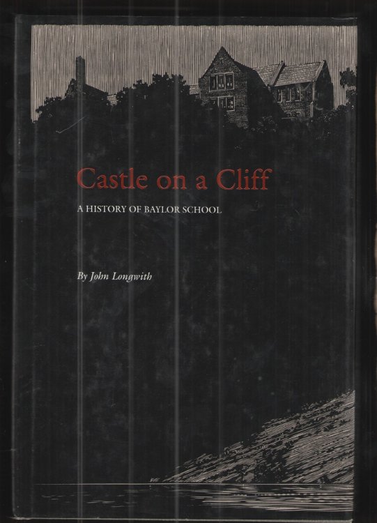 Castle on a Cliff A History of Baylor School