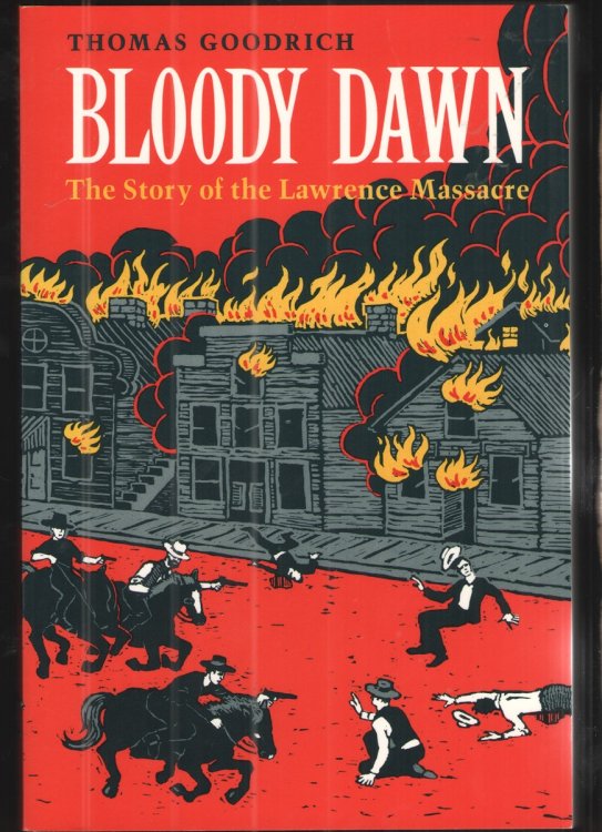 Bloody Dawn The Story of the Lawrence Massacre