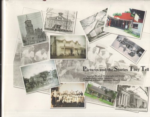 Pictures and the Stories They Tell As Assorted Blend of Photographs and Stories of Rutherford County, Tennessee