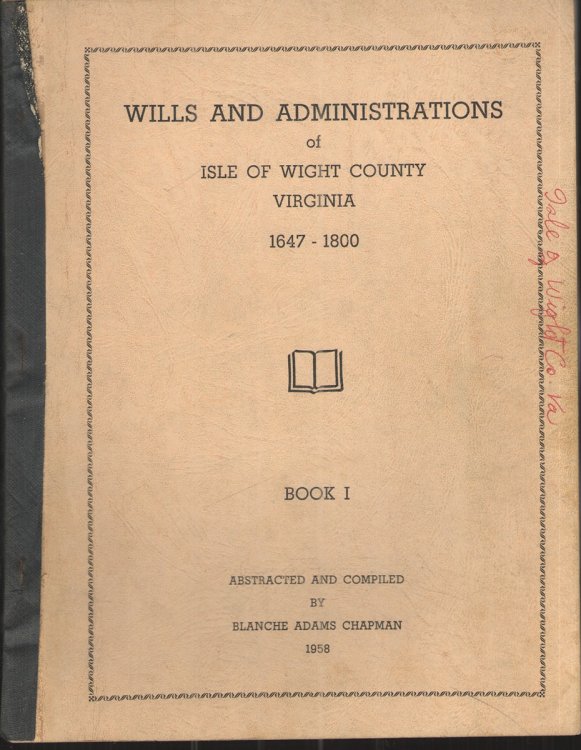 Wills and Administrations of Isle of Wight County, Virginia 1647-1800 Book 1