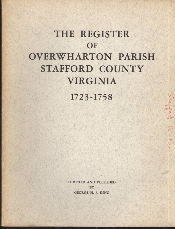 The Register of Overwharton Parish Stafford County, Virginia 1723-1758 And Sundry Historical and Genealogical Notes