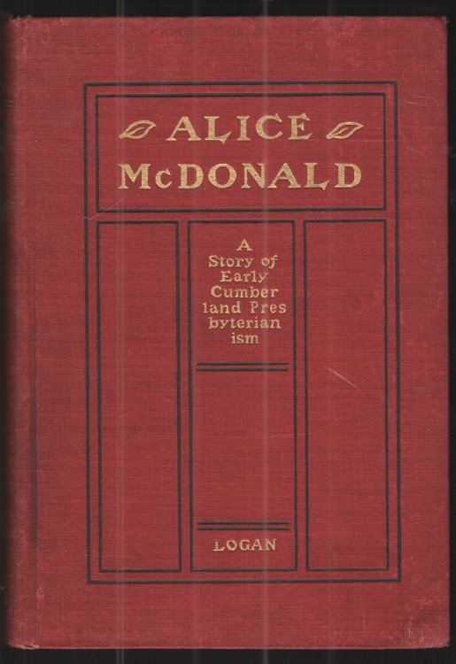 Alice McDonald or the Heroine of Principle A Story of the Early Cumberland Presbyterian Church