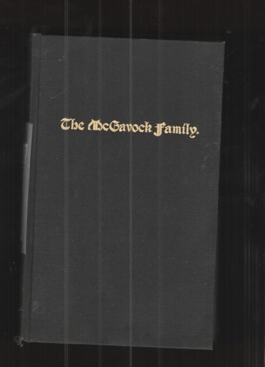 The Mcgavock Family: a Genealogical History of James Mcgavock and His Descendants from 1760 to 1903