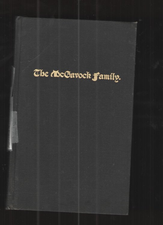 The Mcgavock Family: a Genealogical History of James Mcgavock and His Descendants from 1760 to 1903