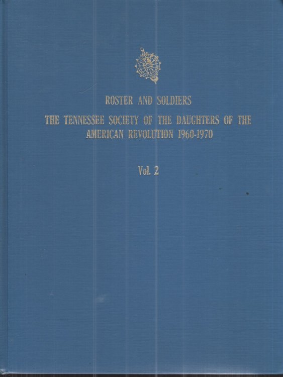 Membership Roster and Soldiers: the Tennessee Society of the Daughters of the American Revolution,1960-1970, Volume 2