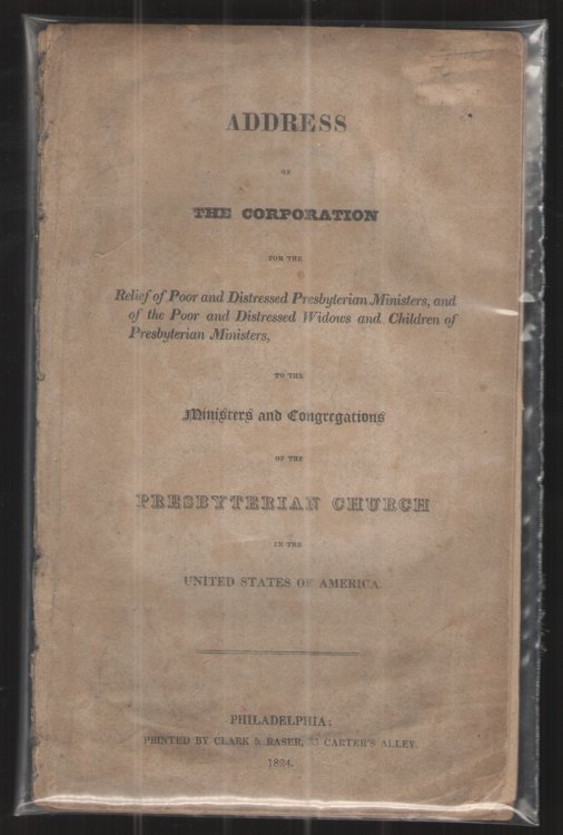 Address of the Corporation for the Relief of Poor and Distressed Presbyterian Ministers, and of the Poor and Distressed Widows and Children of Presbyterian Ministers To the Ministers and Congregations of the Presbyterian Church in the United States of America