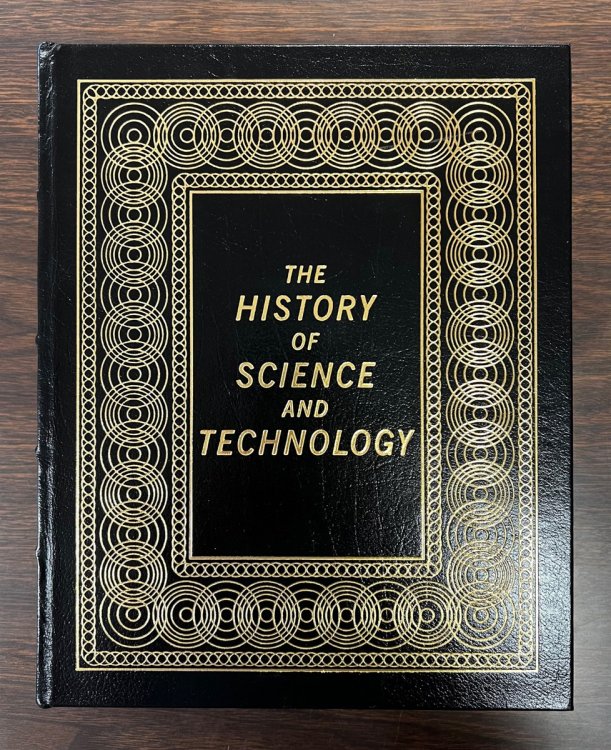 The History of Science and Technology A Browser's Guide to the Great Discoveries, Inventions, and the People Who Made Them, from the Dawn of Time to Today