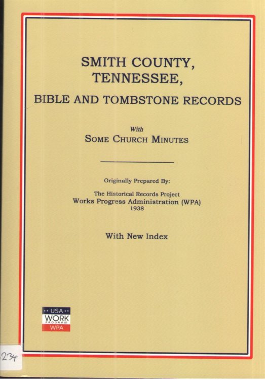 Smith County, Tennessee, Bible and Tombstone Records. with Some Church Minutes.