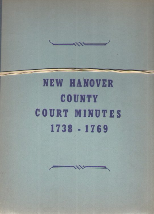 New Hanover County Court Minutes (North Carolina) , Four Parts 1738-1769, 1771-1785, 1786-1793, 1794-1800