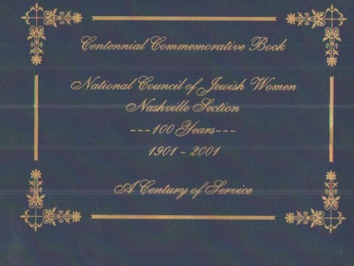 Centennial Commemorative Book - National Council of Jewish Women, Nashville Section, 1901-2001, a Century of Service
