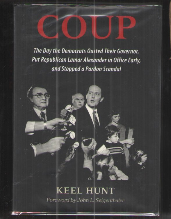 Coup The Day the Democrats Ousted Their Governor, Put Republican Lamar Alexander in Office Early, and Stopped a Pardon Scandal