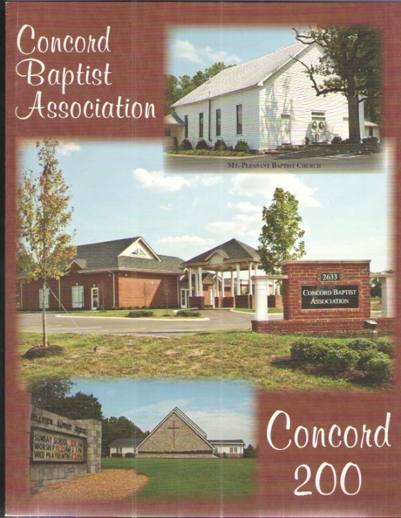 Concord 200 The Story of Concord Baptist Association, 1810-2010 Including its Churches