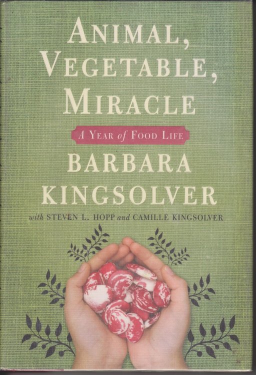 Animal, Vegetable, Miracle; A Year of Food Life