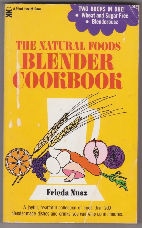 The Natural Foods Blender Cookbook