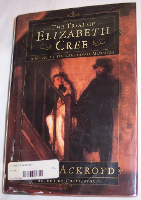 The Trial of Elizabeth Cree, A Novel of the Limehouse Murders