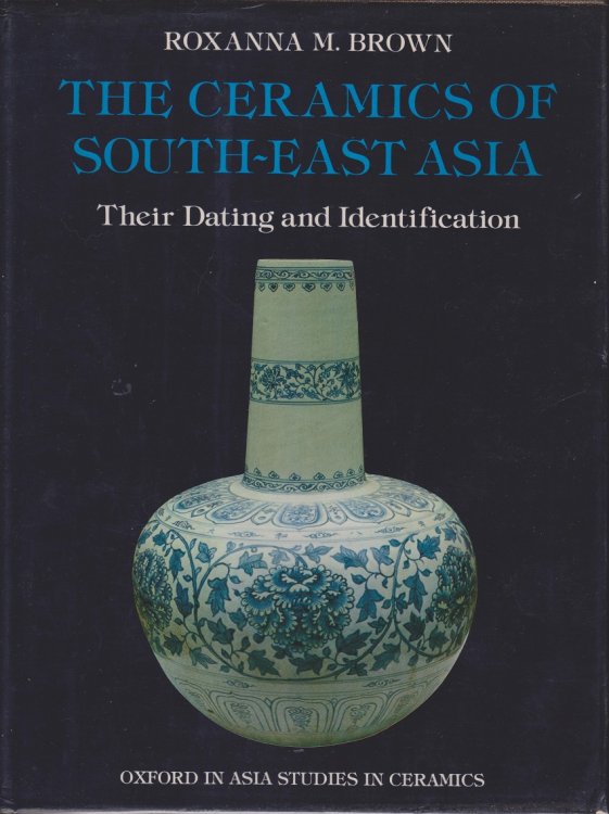 The Ceramics of South-East Asia, Their Dating and Identification