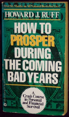 How to Prosper During the Coming Bad Years