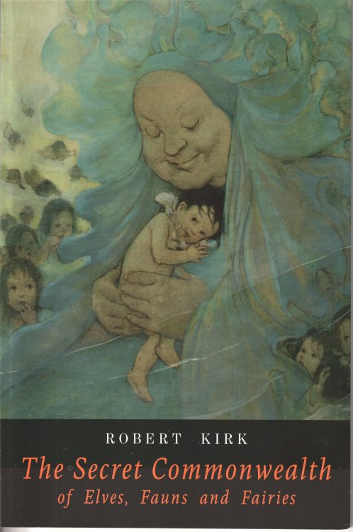 The Secret Commonwealth of Elves, Fauns and Fairies, A Study in Folklore & Psychical Research