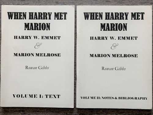 When Harry Met Marion. Harry W. Emmet and Marion Melrose. [In Two Volumes] with some notes in passing on Lydia Howard, G.R. Fleming, Irene leslie, 