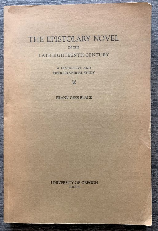 The Epistolary Novel in the Late Eighteenth Century, A Descriptive and Bibliographical Study.