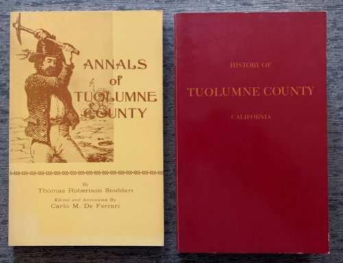 [Two Titles]: A History of Tuolumne County, California : compiled from the most authentic records [together with] Annals of Tuolumne County.