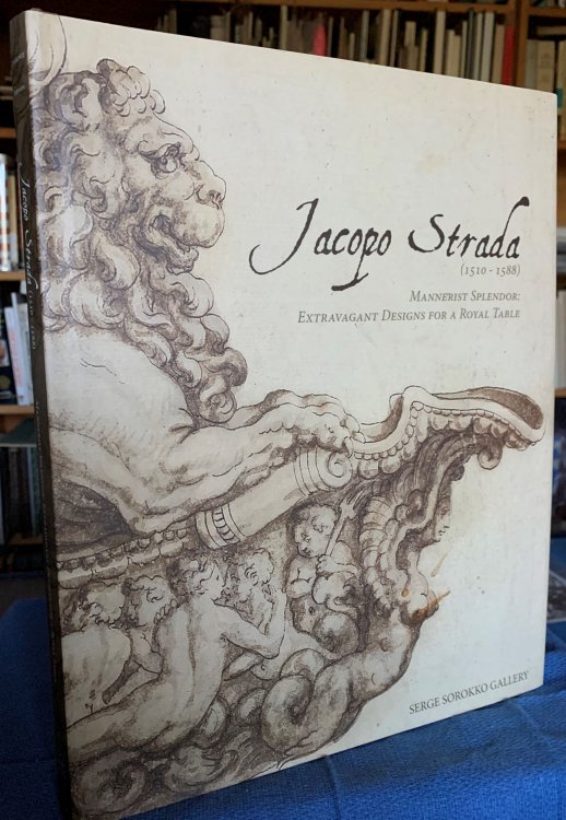 Jacopo Strada: 1510-1588: Mannerist Splendor: Extravagant Designs for a Royal Table.